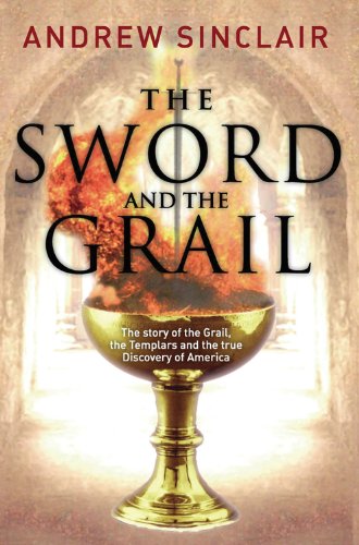 Beispielbild fr Sword and the Grail: The Story of the Grail, the Templars and the Discovery of America zum Verkauf von SecondSale