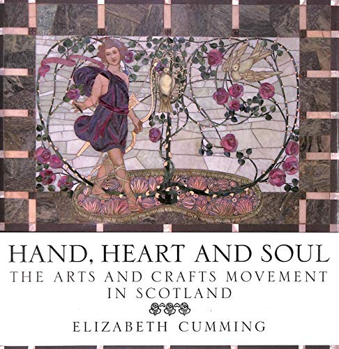 Stock image for Hand, Heart and Soul: The Arts and Crafts Movement in Scotland for sale by Blacket Books, PBFA