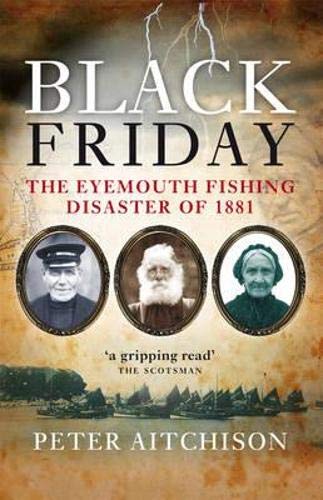 Beispielbild fr Black Friday: The Eyemouth Fishing Disaster of 1881 zum Verkauf von WorldofBooks