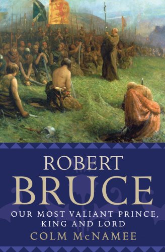 Stock image for Robert Bruce: Our Most Valiant Prince, King and Lord for sale by SecondSale
