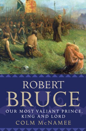 Stock image for Robert Bruce: Our Most Valiant Prince, King and Lord for sale by ThriftBooks-Dallas