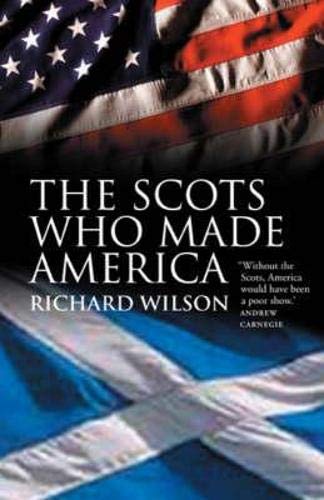 The Scots Who Made America (9781841584850) by Wilson, Richard