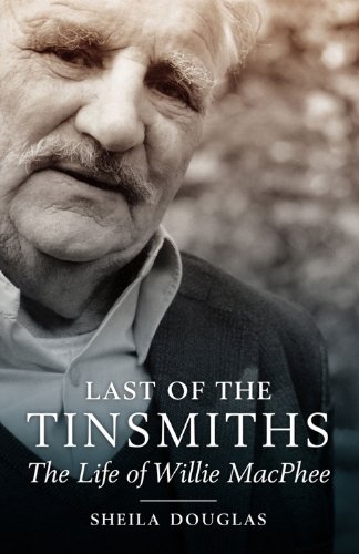 Beispielbild fr The Last of the Tinsmiths: The Life of Willie MacPhee zum Verkauf von WorldofBooks