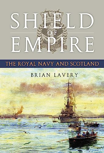 Stock image for Shield of Empire: The Royal Navy in Scotland for sale by AwesomeBooks