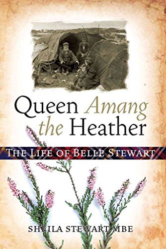 Beispielbild fr Queen Amang the Heather: The Life of Belle Stewart zum Verkauf von WorldofBooks