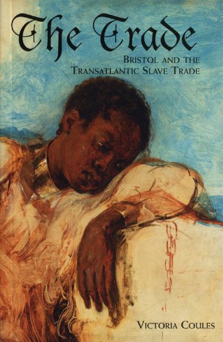 The Trade Bristol and the Transatlantic Slave Trade