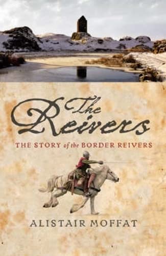 Beispielbild fr The Reivers: The Story of the Border Reivers zum Verkauf von WorldofBooks