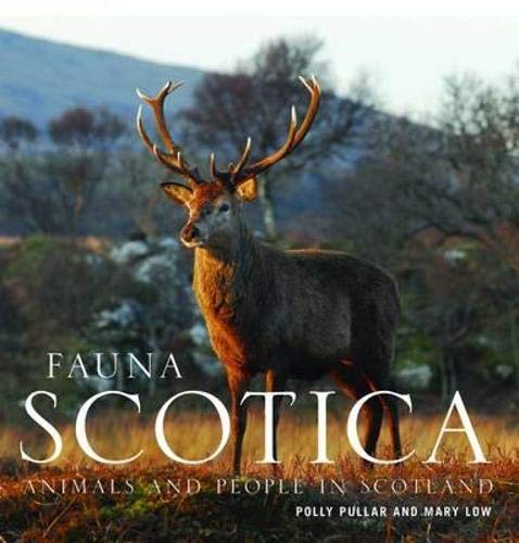 Fauna Scotica: People and Animals in Scotland (9781841585611) by Low, Mary; Pullar, Polly