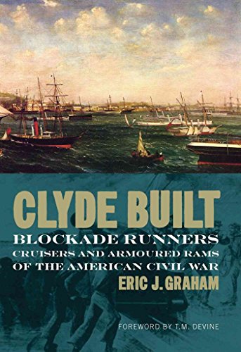 Imagen de archivo de Clyde Built: Blockade Runners, Cruisers and Armoured Rams of the Americn Civil War a la venta por Ergodebooks