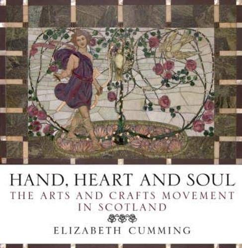 Beispielbild fr Hand, Heart and Soul: The Arts and Crafts Movement in Scotland zum Verkauf von WorldofBooks