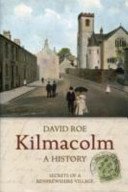 Kilmacolm: A History - Secrets of a Renfrewshire Village (9781841586212) by Roe, David
