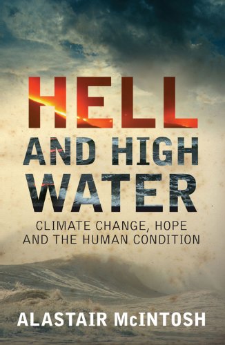 Beispielbild fr Hell and High Water: Climate Change, Hope and the Human Condition zum Verkauf von WorldofBooks