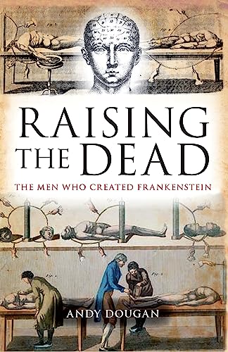 Imagen de archivo de Raising the Dead: The Men Who Created Frankenstein a la venta por SecondSale
