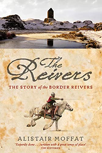 Beispielbild fr The Reivers: The Story of the Border Reivers zum Verkauf von Aynam Book Disposals (ABD)