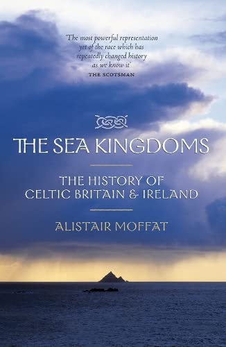 9781841587172: The Sea Kingdoms: The History of Celtic Britain and Ireland