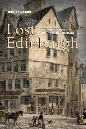 Beispielbild fr Lost Edinburgh (Lost History): Edinburgh's Lost Architectural Heritage zum Verkauf von WorldofBooks
