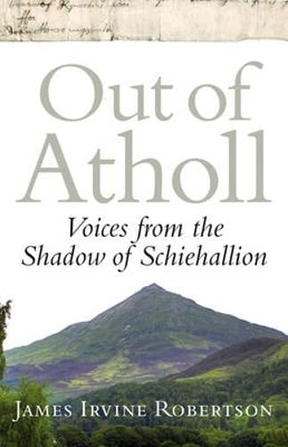 Beispielbild fr Out of Atholl: Voices from the Shadows of Schiehallion zum Verkauf von WorldofBooks