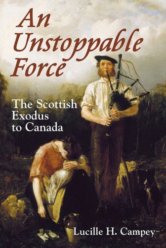 Beispielbild fr An Unstoppable Force The Scottish Exodus to Canada zum Verkauf von Last Century Books