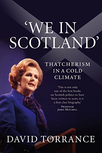 We in Scotland: Thatcherism in a Cold Climate (9781841588162) by Torrance, David