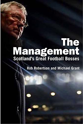 Imagen de archivo de The Management: Scotland's Great Football Bosses a la venta por AwesomeBooks