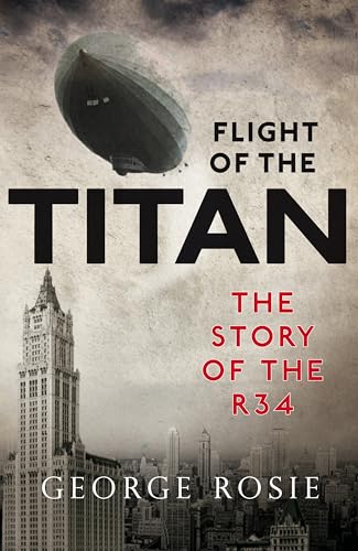 Beispielbild fr Flight of the Titan: The Story of the R34 zum Verkauf von WorldofBooks