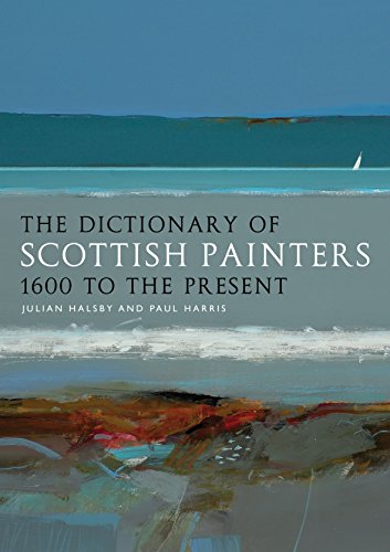 The Dictionary of Scottish Painters: 1600 to the Present (9781841588827) by Halsby, Julian; Harris, Paul