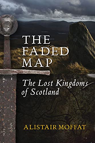 Stock image for The Faded Map: The Story of the Lost Kingdoms of Scotland for sale by HPB Inc.