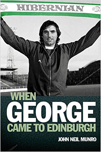 Stock image for When George Came to Edinburgh: George Best at Hibs for sale by WorldofBooks