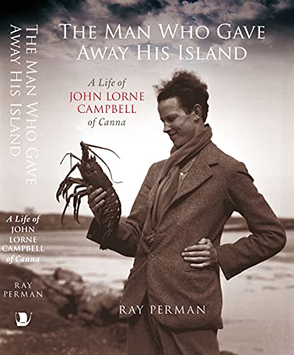 Stock image for The Man Who Gave Away His Island: A Life of John Lorne Campbell of Canna for sale by WorldofBooks