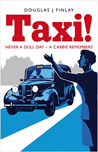 Beispielbild fr Taxi!: Never a Dull Day - A Cabbie Remembers zum Verkauf von WorldofBooks