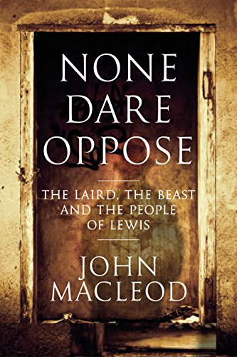 Stock image for None Dare Oppose: The Laird, the Beast and the People of Lewis for sale by WorldofBooks