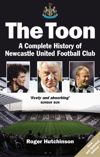 Beispielbild fr The Toon: The Complete History of Newcastle United Football Club zum Verkauf von WorldofBooks