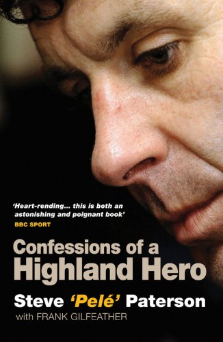 Stock image for Steve Pele Paterson: Confessions of a Highland Hero for sale by WorldofBooks