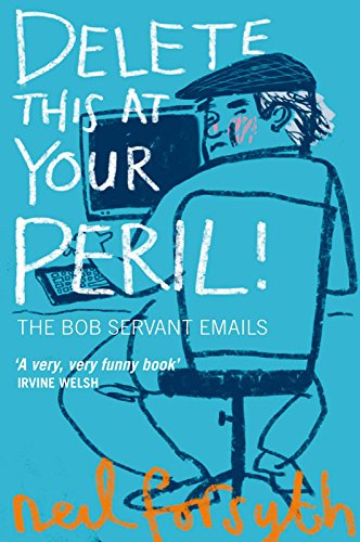 Beispielbild fr Delete This At Your Peril: The Bob Servant Emails zum Verkauf von WorldofBooks