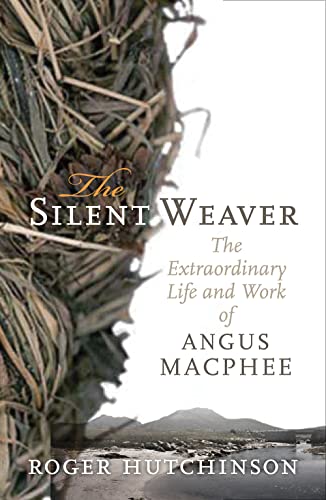 9781841589718: The Silent Weaver: The Extraordinary Life and Work of Angus MacPhee