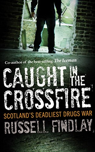 Stock image for Caught in the Crossfire: Scotland's Deadliest Drugs War for sale by WorldofBooks