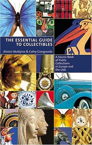 Imagen de archivo de The Essential Guide To Collectibles: A Source Book of Public Collections in Europe and the USA (Everyman) a la venta por AwesomeBooks