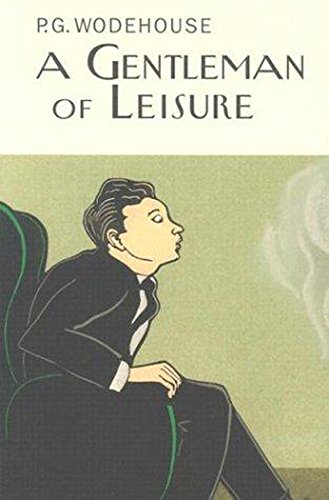 9781841591230: A Gentleman Of Leisure (Everyman's Library P G WODEHOUSE)