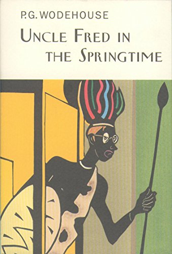 9781841591308: Uncle Fred In The Springtime: P.G. Wodehouse (Everyman's Library P G WODEHOUSE)