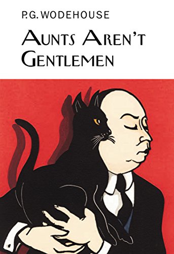 Stock image for Aunts Aren't Gentlemen (Everyman's Library P G WODEHOUSE) for sale by WorldofBooks