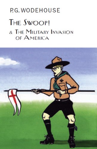 Stock image for The Swoop! & The Military Invasion of America (Everyman's Library P G WODEHOUSE) for sale by SecondSale