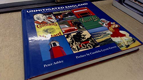 Unmitigated England: A Country Lost and Found - Peter Ashley