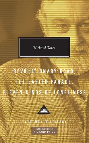 Beispielbild fr Revolutionary Road, The Easter Parade, Eleven Kinds of Loneliness: Richard Yates (Everyman's Library CLASSICS) zum Verkauf von WorldofBooks