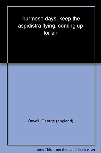 9781841593357: Burmese Days, Keep the Aspidistra Flying, Coming Up for Air: George Orwell (Everyman's Library CLASSICS)