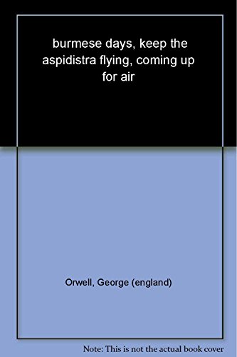 9781841593357: Burmese Days, Keep the Aspidistra Flying, Coming Up for Air: George Orwell