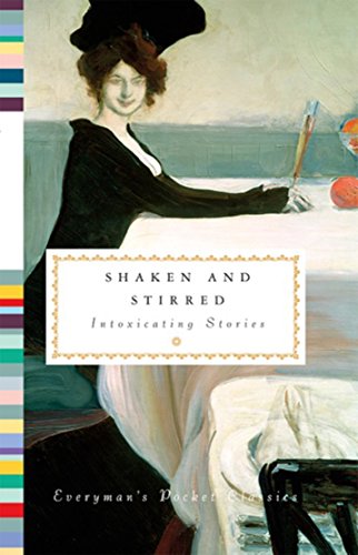 Beispielbild fr Shaken and Stirred: Intoxicating Stories (Everyman's Library POCKET CLASSICS) zum Verkauf von WorldofBooks