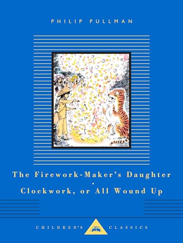 Beispielbild fr The Firework-Maker's Daughter, Clockwork, or All Wound Up: by Philip Pullman (Everyman's Library CHILDREN'S CLASSICS) zum Verkauf von WorldofBooks