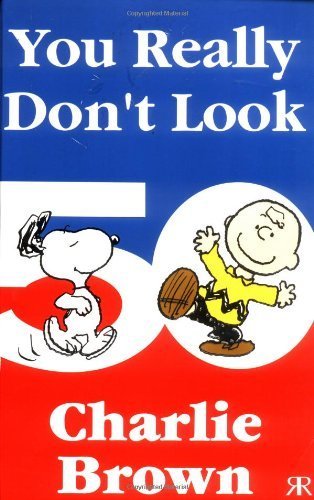 Beispielbild fr You Really Don't Look 50, Charlie Brown! (Peanuts miscellaneous) zum Verkauf von WorldofBooks