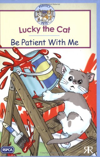 Beispielbild fr Lucky the Cat: Be Patient with Me (RSPCA Perfect Pets S.) zum Verkauf von WorldofBooks