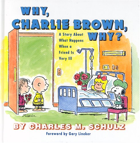 Stock image for Why, Charlie Brown, Why?: a Story About What Happens When a Friend is Very Ill for sale by WorldofBooks